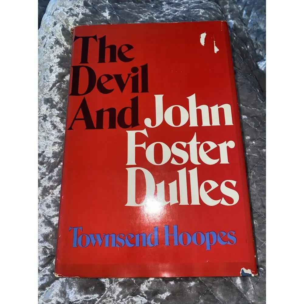 The Devil and John Foster Dulles - Townsend Hoopes (Hardcover, 1973, DJ 1st Ed.)